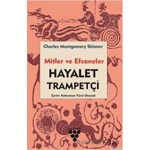 Hayalet Trampetçi - Mitler ve Efsaneler - Charles M. Skinner - Urzeni Yayıncılık