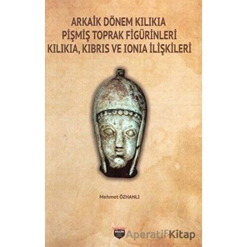 Arkaik Dönem Kilikia Pişmiş Toprak Figürinleri Kilikia Kıbrıs ve Ionia İlişkileri