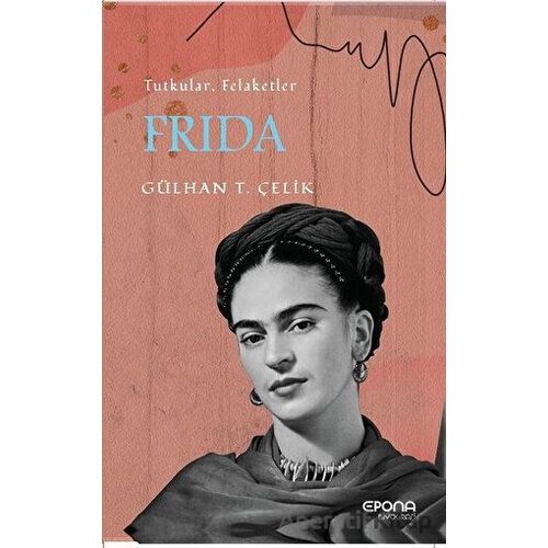 Frida - Gülhan T. Çelik - Epona Kitap