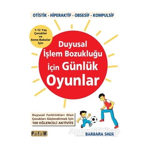 Duyusal İşlem Bozukluğu İçin Günlük Oyunlar - Barbara Sher - Platform Yayınları