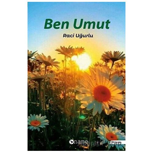 Ben Umut - Raci Uğurlu - Name Yayınları