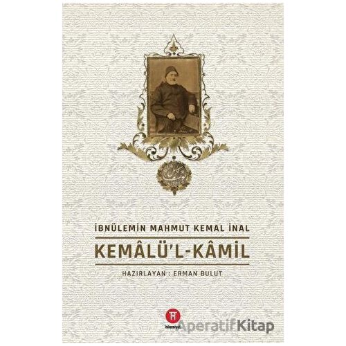 Kemalü’l-Kamil - İbnülemin Mahmut Kemal İnal - Hikemiyat Yayınevi