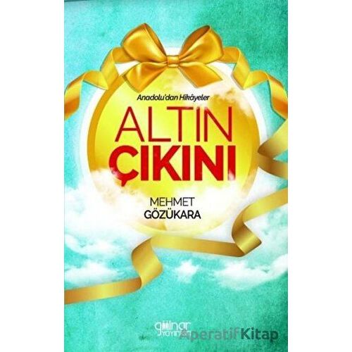 Altın Çıkını - Anadoludan Hikayeler - Mehmet Gözükara - Gülnar Yayınları