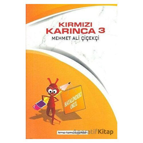 Hayalimdeki Okul - Kırmızı Karınca 3 - Mehmet Ali Çiçekçi - Kırmızı Karınca Yayınları