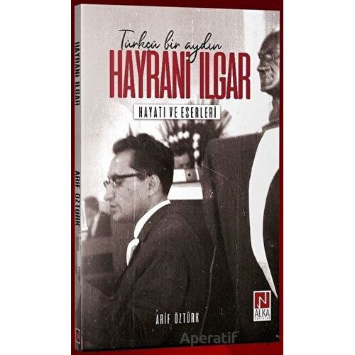 Hayrani Ilgar - Hayatı ve Eserleri - Arif Öztürk - Alka Yayınevi