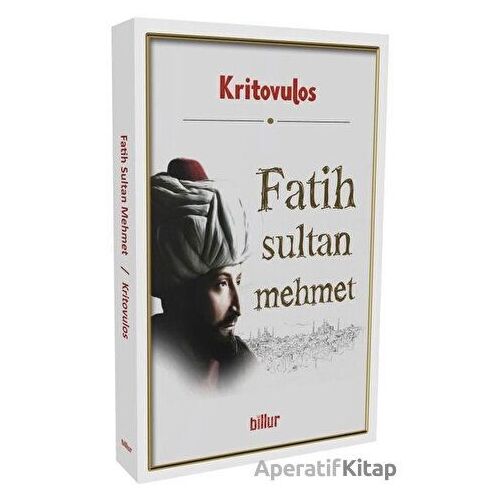Fatih Sultan Mehmet - Kritovulos - Billur Yayınları