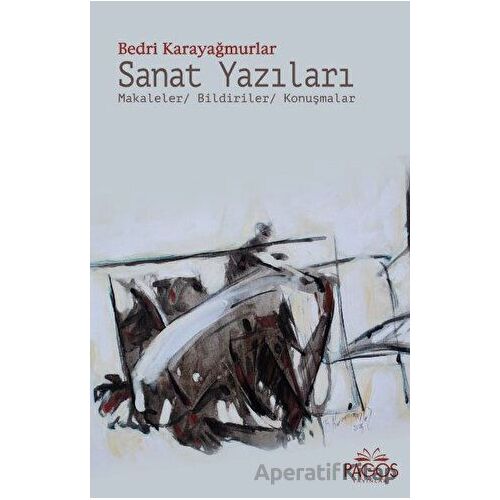 Sanat Yazıları - Bedri Karayağmurlar - Pagos Yayınları