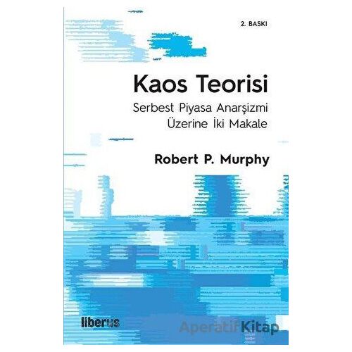 Kaos Teorisi - Robert P. Murphy - Liberus Yayınları
