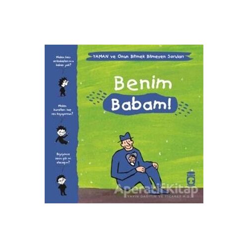 Benim Babam! - Yaman ve Onun Bitmek Bilmeyen Soruları - Gwenaelle Boulet - Timaş Çocuk