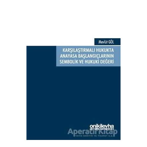 Karşılaştırmalı Hukukta Anayasa Başlangıçlarının Sembolik ve Hukuki Değeri