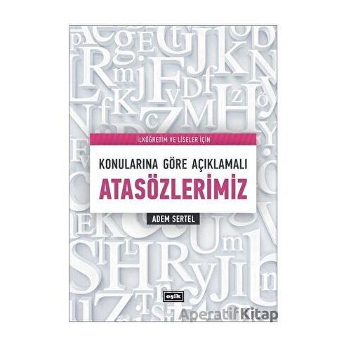 Konularına Göre Açıklamalı Atasözlerimiz - Adem Sertel - Eşik Yayınları