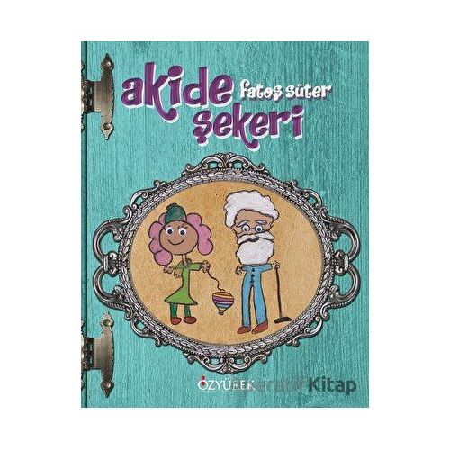 Akide Şekeri - Fatoş Süter - Özyürek Yayınları