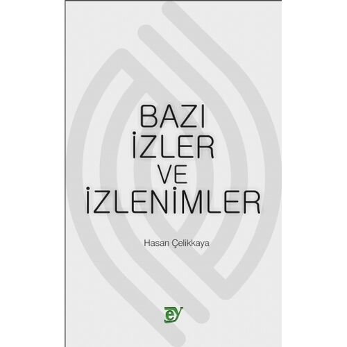 Bazı İzler ve İzlenimler - Hasan Çelikkaya - Ey Yayınları
