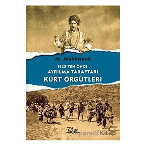 1925ten Önce Ayrılma Taraftarı Kürt Örgütleri - M. Malmisanij - Vate Yayınevi