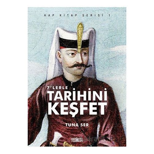 7lerle Tarihini Keşfet - Hap Kitap Serisi 1 - Tuna Ser - Yedikıta Kitaplığı