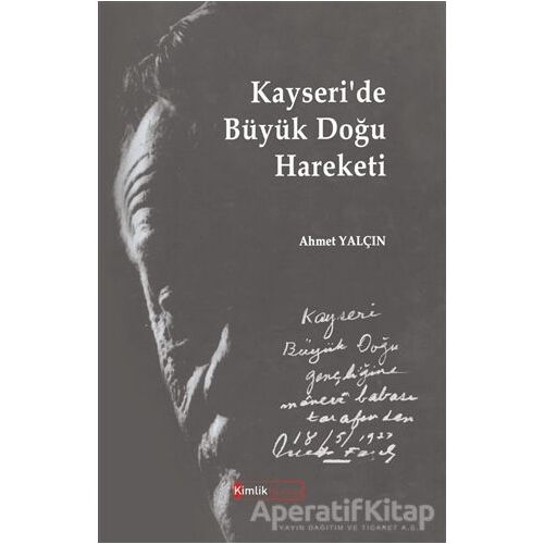 Kayseri’de Büyük Doğu Hareketi - Ahmet Yalçın - Kimlik Yayınları