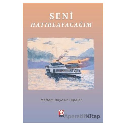 Seni Hatırlayacağım - Meltem Bayazıt Tepeler - Yazardan Direkt Yayınevi