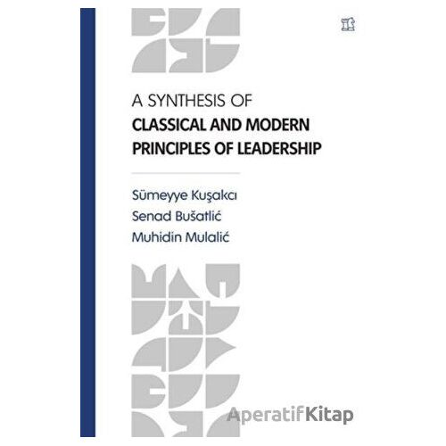 A Synthesis Of Classical and Modern Principles Of Leadership