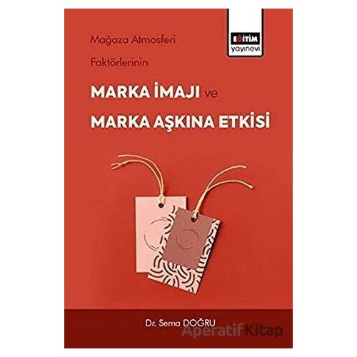 Mağaza Atmosferi Faktörlerinin Marka İmajı ve Marka Aşkına Etkisi