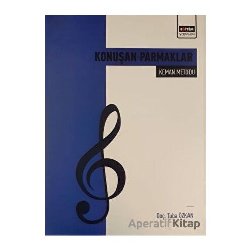 Konuşan Parmaklar - Keman Metodu - Tuba Özkan - Eğitim Yayınevi - Bilimsel Eserler