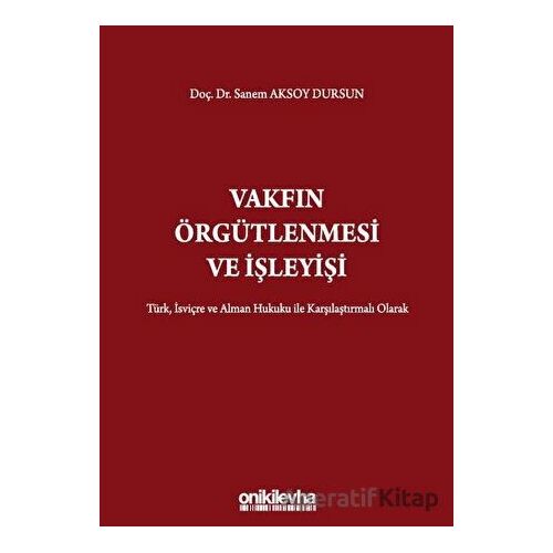 Vakfın Örgütlenmesi ve İşleyişi - Sanem Aksoy Dursun - On İki Levha Yayınları