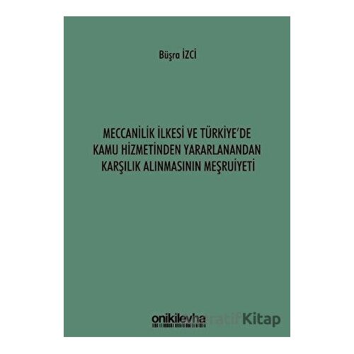 Meccanilik İlkesi ve Türkiyede Kamu Hizmetinden Yararlanandan Karşılık Alınmasının Meşruiyeti