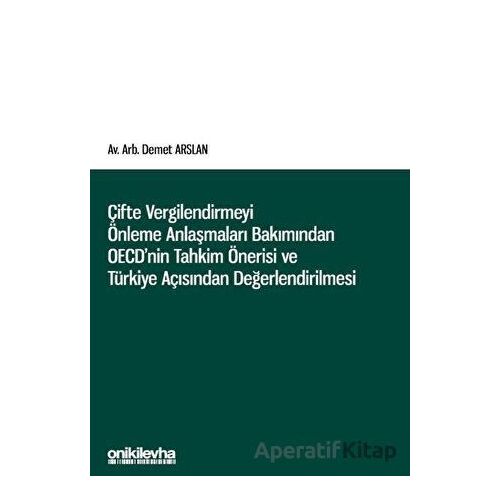 Çifte Vergilendirmeyi Önleme Anlaşmaları Bakımından OECDnin Tahkim Önerisi ve Türkiye Açısından Değe