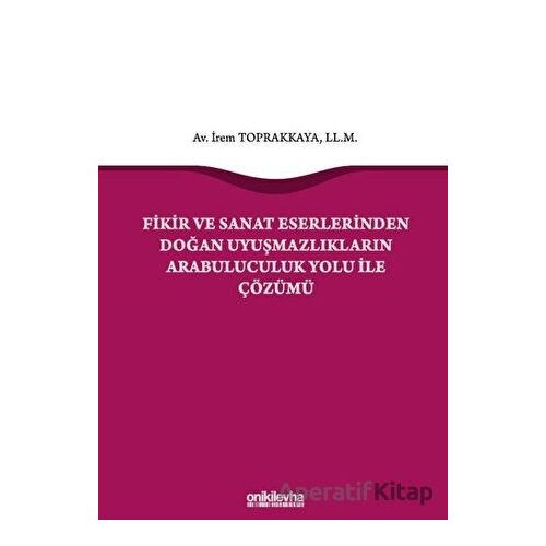 Fikir ve Sanat Eserlerinden Doğan Uyuşmazlıkların Arabuluculuk Yolu ile Çözümü