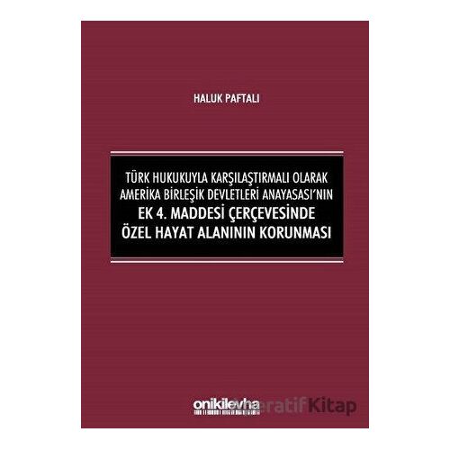 Türk Hukukuyla Karşılaştırmalı Olarak Amerika Birleşik Devletleri Anayasasının Ek 4. Maddesi Çerçeve