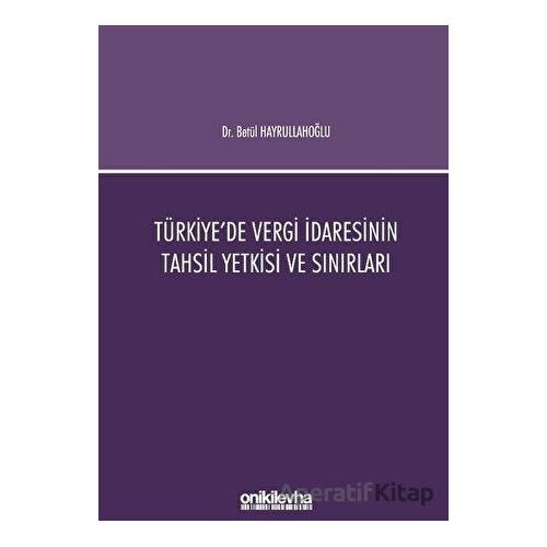 Türkiyede Vergi İdaresinin Tahsil Yetkisi ve Sınırları