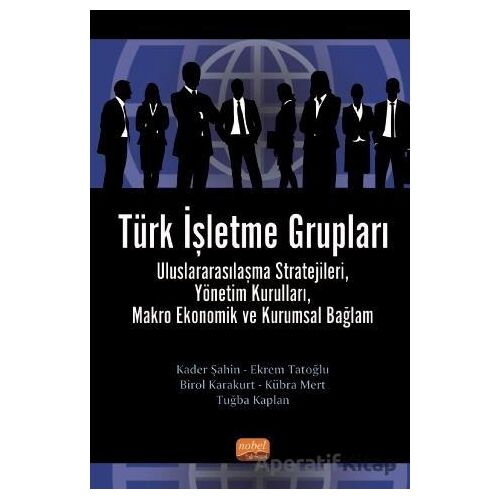 Türk İşletme Grupları - Tuğba Kaplan - Nobel Bilimsel Eserler