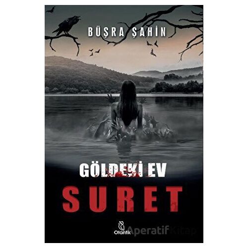 Suret - Göldeki Ev - Büşra Şahin - Otantik Kitap