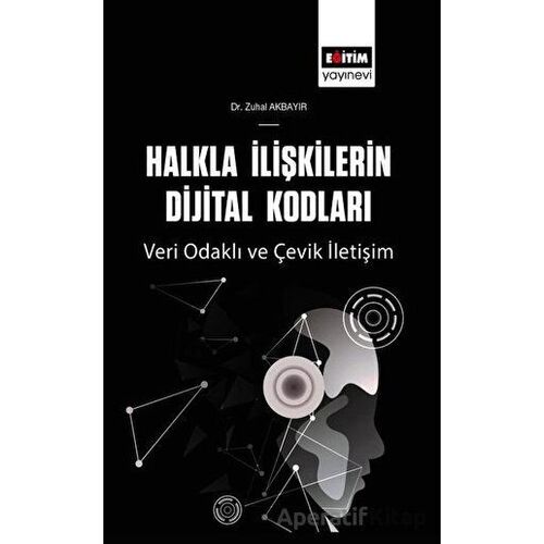 Halkla İlişkilerin Dijital Kodları - Zuhal Akbayır - Eğitim Yayınevi - Bilimsel Eserler