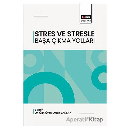 Stres ve Stresle Başa Çıkma Yolları - Kolektif - Eğitim Yayınevi - Bilimsel Eserler
