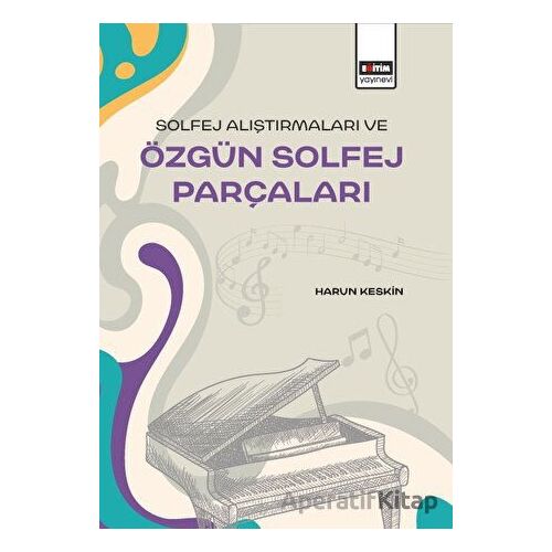 Solfej Alıştırmaları ve Özgün Solfej Parçaları - Harun Keskin - Eğitim Yayınevi - Bilimsel Eserler