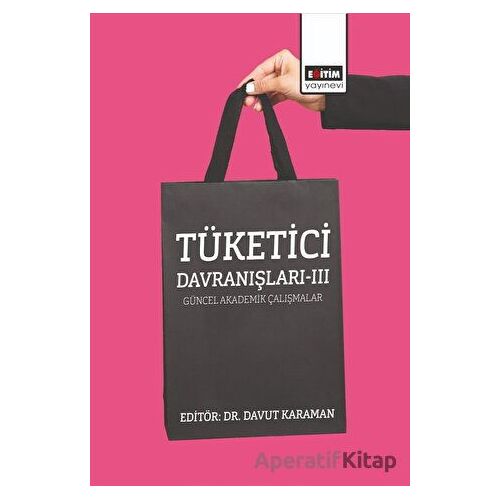 Tüketici Davranışları - 3 - Davut Karaman - Eğitim Yayınevi - Bilimsel Eserler