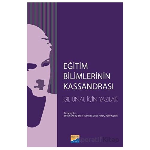 Eğitim Bilimlerinin Kassandrası - Kolektif - Siyasal Kitabevi
