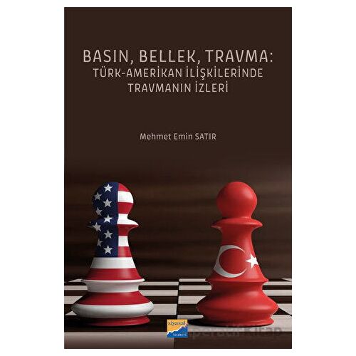 Basın, Bellek, Travma: Türk-Amerikan İlişkilerinde Travmanın İzleri