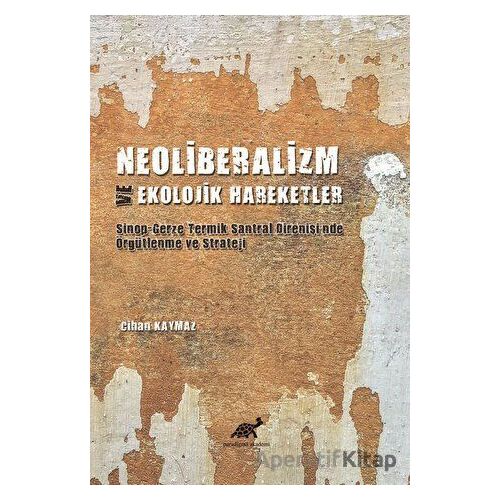 Neoliberalizm ve Ekolojik Hareketler - Cihan Kaymaz - Paradigma Akademi Yayınları
