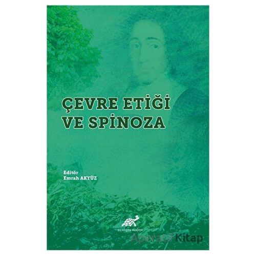 Çevre Etiği ve Spinoza - Emrah Akyüz - Paradigma Akademi Yayınları