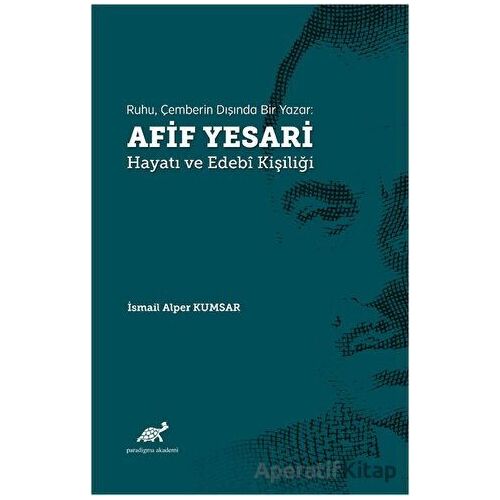 Ruhu, Çemberin Dışında Bir Yazar: Afif Yesari Hayatı ve Edebi Kişiliği
