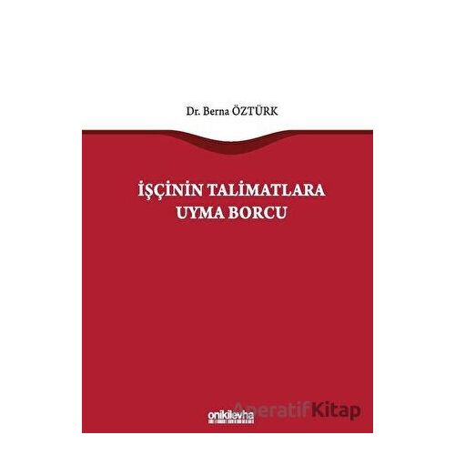 İşçinin Talimatlara Uyma Borcu - Berna Öztürk - On İki Levha Yayınları