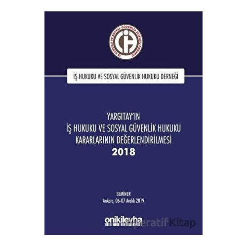 Yargıtayın İş Hukuku ve Sosyal Güvenlik Hukuku Kararlarının Değerlendirilmesi Semineri 2018