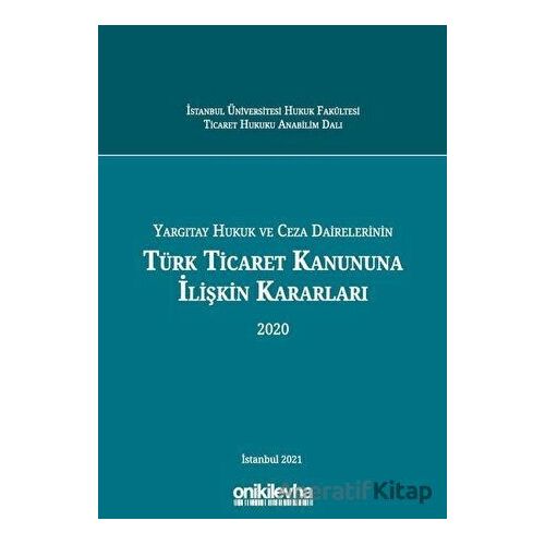 Yargıtay Hukuk ve Ceza Dairelerinin Türk Ticaret Kanununa İlişkin Kararları 2020