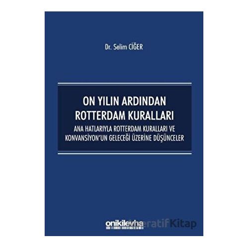 On Yılın Ardından Rotterdam Kuralları - Selim Ciğer - On İki Levha Yayınları