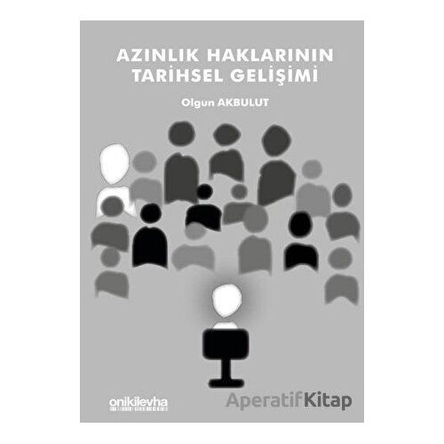Azınlık Haklarının Tarihsel Gelişimi - Olgun Akbulut - On İki Levha Yayınları