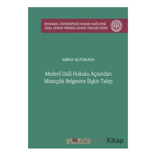 Medeni Usul Hukuku Açısından Mirasçılık Belgesine İlişkin Talep İstanbul Üniversitesi Hukuk Fakültes
