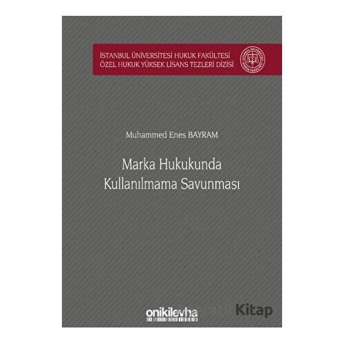 Marka Hukukunda Kullanılmama Savunması İstanbul Üniversitesi Hukuk Fakültesi Özel Hukuk Yüksek Lisan