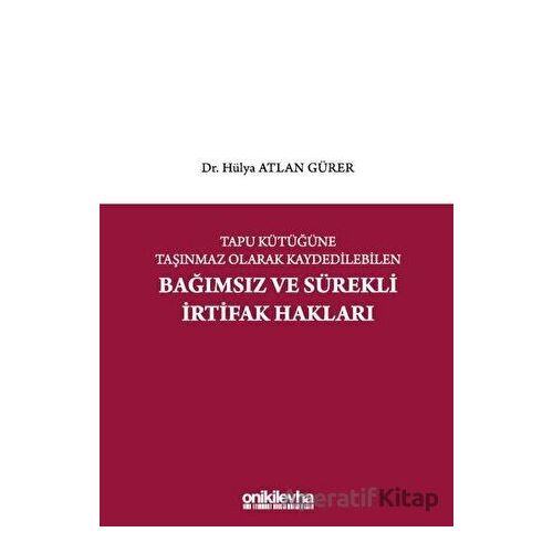 Tapu Kütüğüne Taşınmaz Olarak Kaydedilebilen Bağımsız ve Sürekli İrtifak Hakları