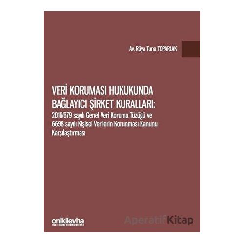 Veri Koruması Hukukunda Bağlayıcı Şirket Kuralları: 2016/679 Sayılı Genel Veri Koruma Tüzüğü ve 6698